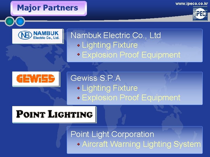 Major Partners www. ipeco. kr Nambuk Electric Co. , Ltd Lighting Fixture Explosion Proof Major Partners www. ipeco. kr Nambuk Electric Co. , Ltd Lighting Fixture Explosion Proof