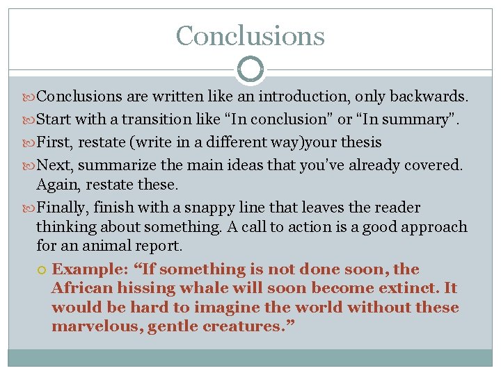 Conclusions are written like an introduction, only backwards. Start with a transition like “In
