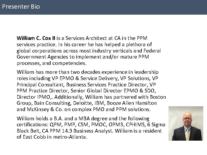 Presenter Bio William C. Cox II is a Services Architect at CA in the