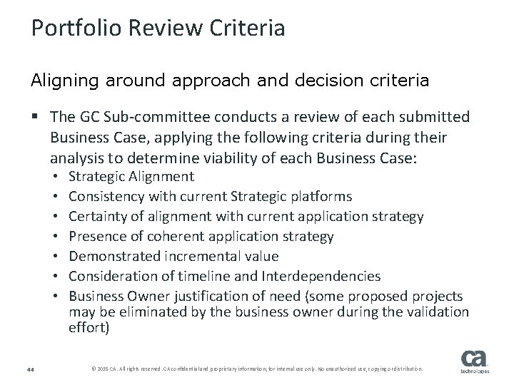 Portfolio Review Criteria Aligning around approach and decision criteria § The GC Sub-committee conducts