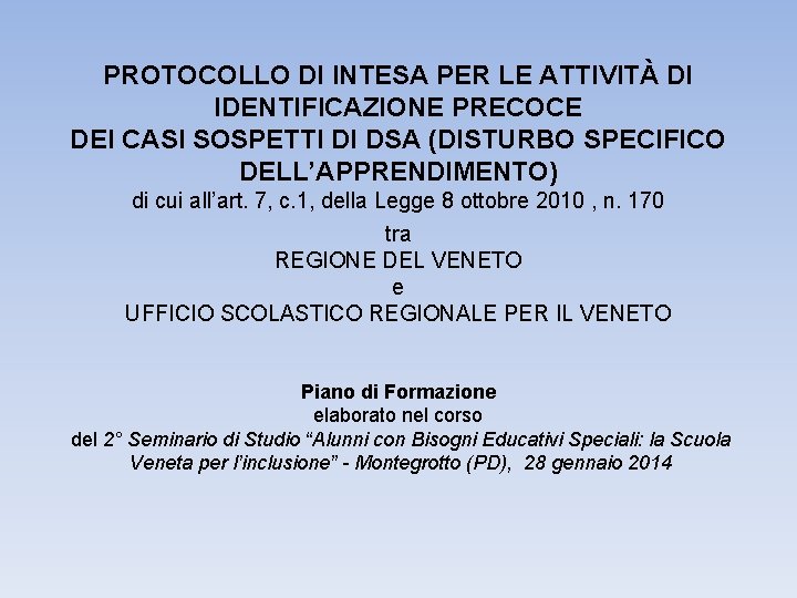 PROTOCOLLO DI INTESA PER LE ATTIVITÀ DI IDENTIFICAZIONE PRECOCE DEI CASI SOSPETTI DI DSA