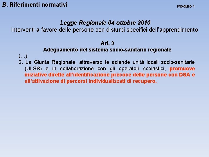 B. Riferimenti normativi Modulo 1 Legge Regionale 04 ottobre 2010 Interventi a favore delle