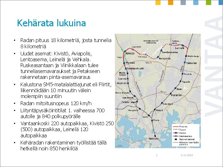 Kehärata lukuina • • Radan pituus 18 kilometriä, josta tunnelia 8 kilometriä Uudet asemat: