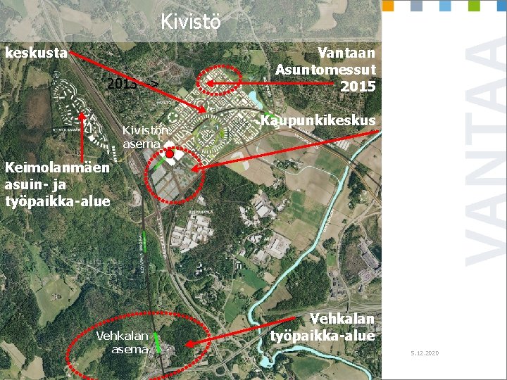 Kivistö keskusta 2013 –> Kivistön asema Vantaan Asuntomessut 2015 Kaupunkikeskus Keimolanmäen asuin- ja työpaikka-alue