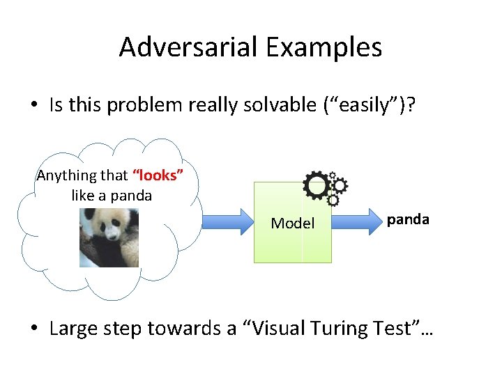 Adversarial Examples • Is this problem really solvable (“easily”)? Anything that “looks” like a