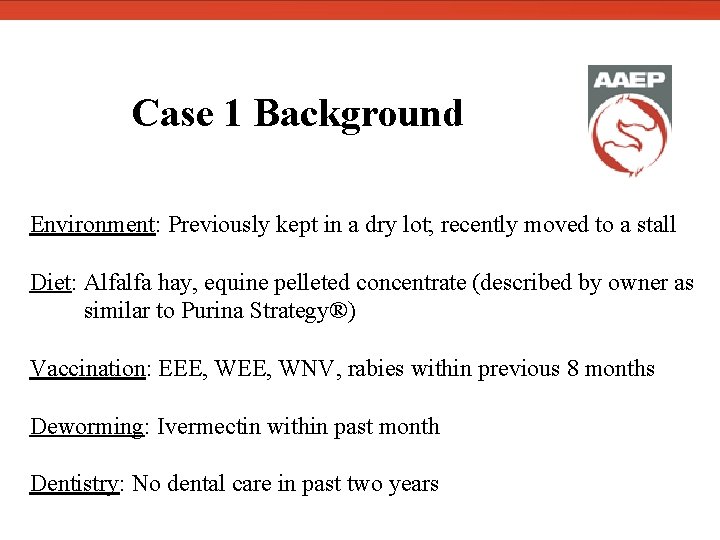  Case 1 Background Environment: Previously kept in a dry lot; recently moved to