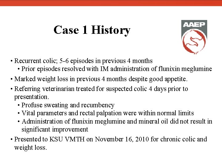  Case 1 History • Recurrent colic; 5 -6 episodes in previous 4 months