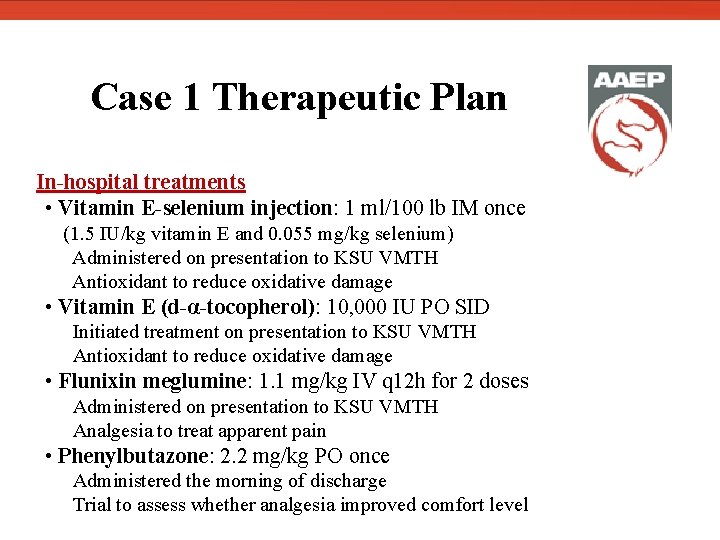  Case 1 Therapeutic Plan In-hospital treatments • Vitamin E-selenium injection: 1 ml/100 lb