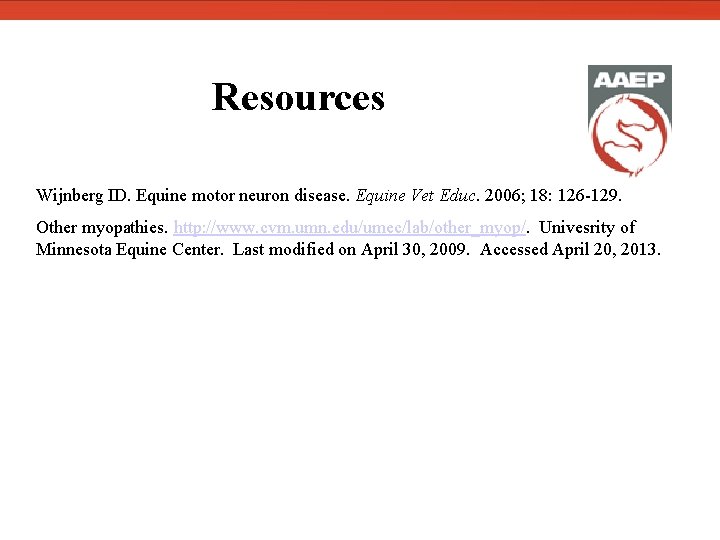  Resources Wijnberg ID. Equine motor neuron disease. Equine Vet Educ. 2006; 18: 126