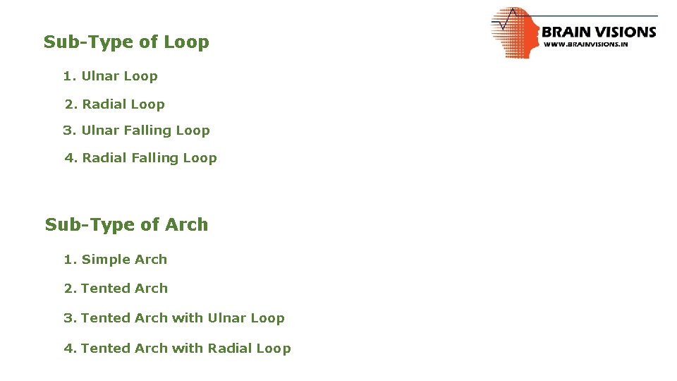 Sub-Type of Loop 1. Ulnar Loop 2. Radial Loop 3. Ulnar Falling Loop 4.