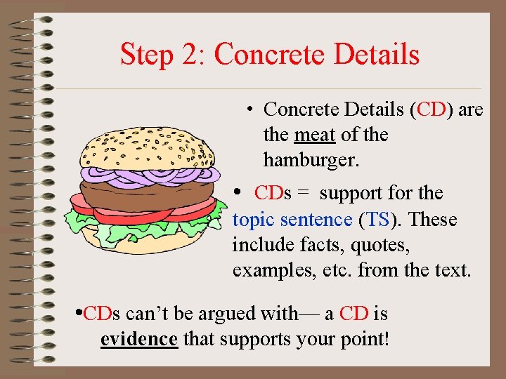 Step 2: Concrete Details • Concrete Details (CD) are the meat of the hamburger.