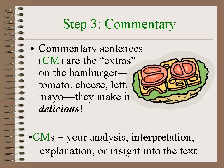 Step 3: Commentary • Commentary sentences (CM) are the “extras” on the hamburger—the tomato,