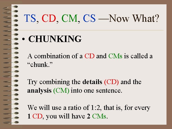 TS, CD, CM, CS —Now What? • CHUNKING A combination of a CD and