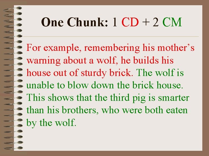 One Chunk: 1 CD + 2 CM For example, remembering his mother’s warning about