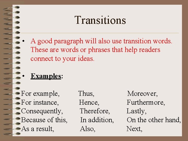 Transitions • A good paragraph will also use transition words. These are words or