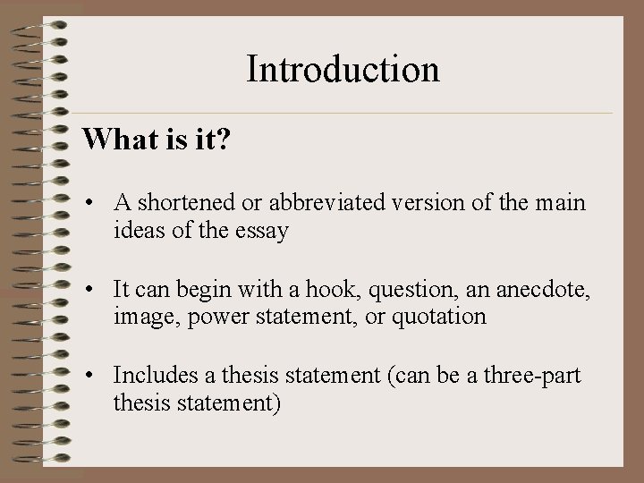 Introduction What is it? • A shortened or abbreviated version of the main ideas