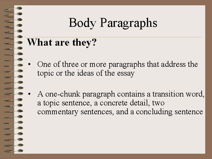 Body Paragraphs What are they? • One of three or more paragraphs that address