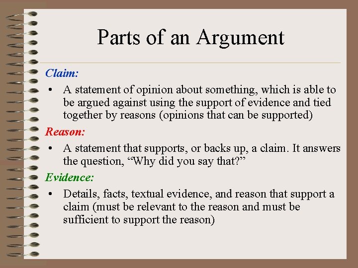 Parts of an Argument Claim: • A statement of opinion about something, which is