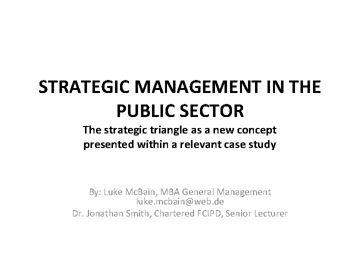 STRATEGIC MANAGEMENT IN THE PUBLIC SECTOR The strategic triangle as a new concept presented