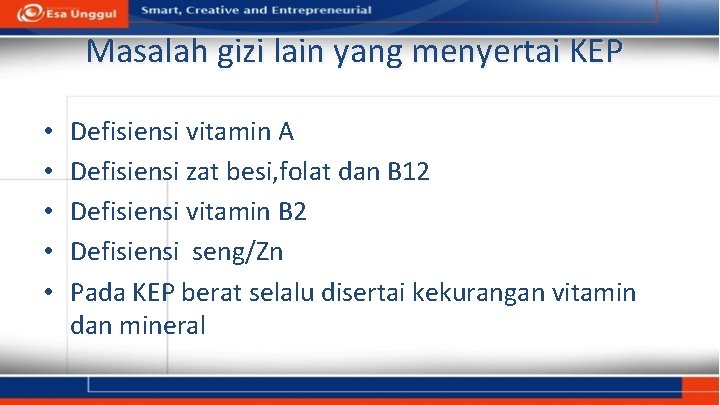 Masalah gizi lain yang menyertai KEP • • • Defisiensi vitamin A Defisiensi zat
