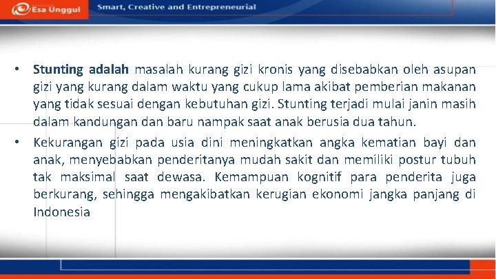  • Stunting adalah masalah kurang gizi kronis yang disebabkan oleh asupan gizi yang