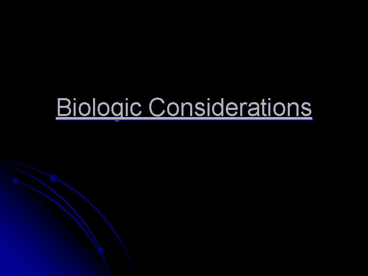 Biologic Considerations 