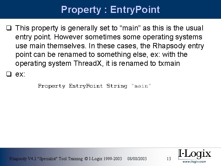 Property : Entry. Point q This property is generally set to “main” as this