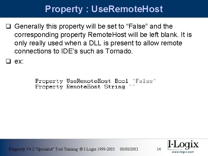 Property : Use. Remote. Host q Generally this property will be set to “False”