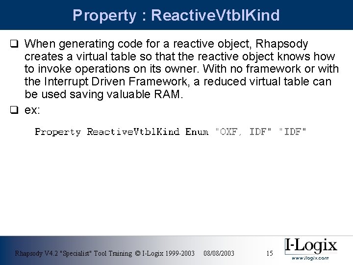 Property : Reactive. Vtbl. Kind q When generating code for a reactive object, Rhapsody