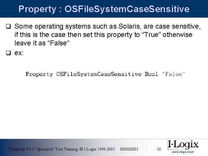 Property : OSFile. System. Case. Sensitive q Some operating systems such as Solaris, are