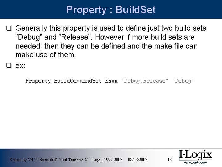 Property : Build. Set q Generally this property is used to define just two