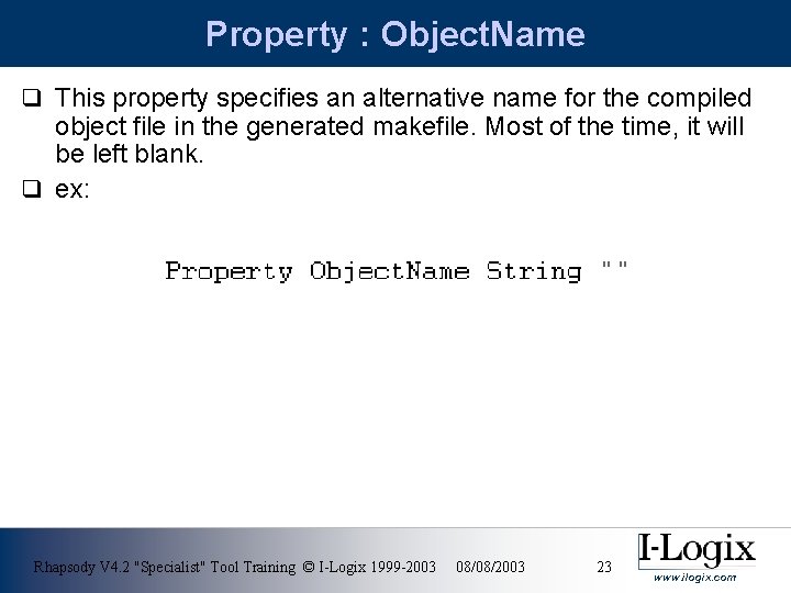 Property : Object. Name q This property specifies an alternative name for the compiled