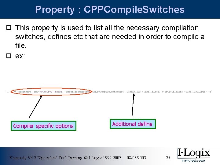 Property : CPPCompile. Switches q This property is used to list all the necessary