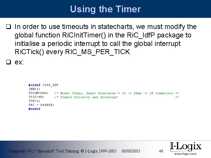 Using the Timer q In order to use timeouts in statecharts, we must modify