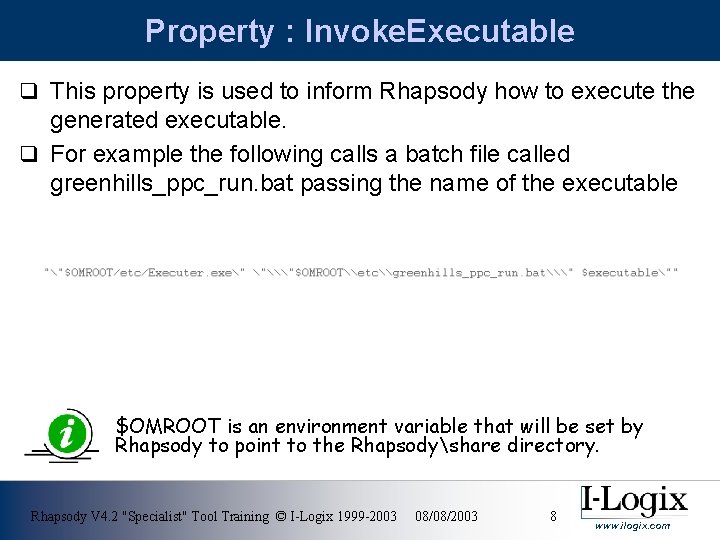 Property : Invoke. Executable q This property is used to inform Rhapsody how to