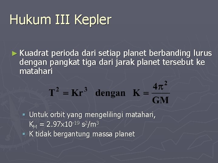 Hukum III Kepler ► Kuadrat perioda dari setiap planet berbanding lurus dengan pangkat tiga