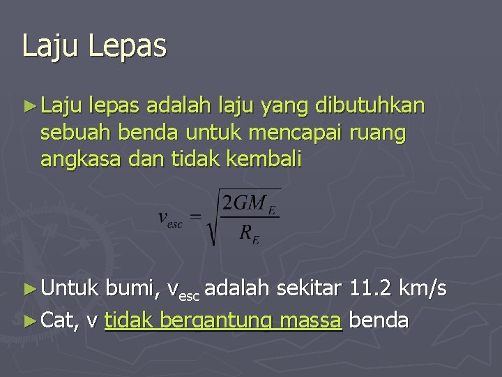 Laju Lepas ► Laju lepas adalah laju yang dibutuhkan sebuah benda untuk mencapai ruang