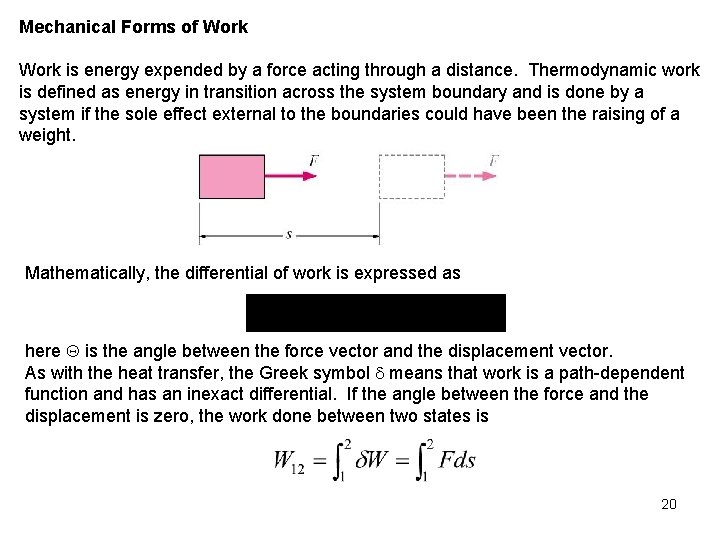 Mechanical Forms of Work is energy expended by a force acting through a distance.
