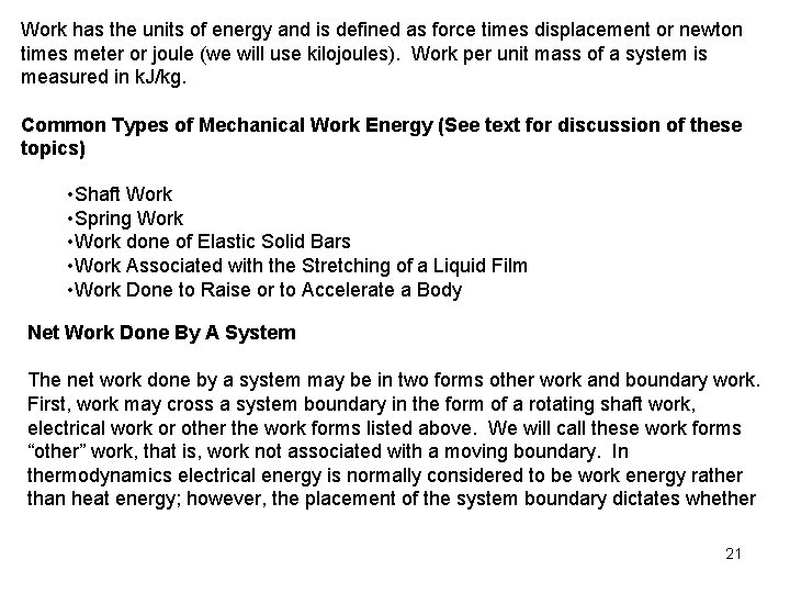 Work has the units of energy and is defined as force times displacement or