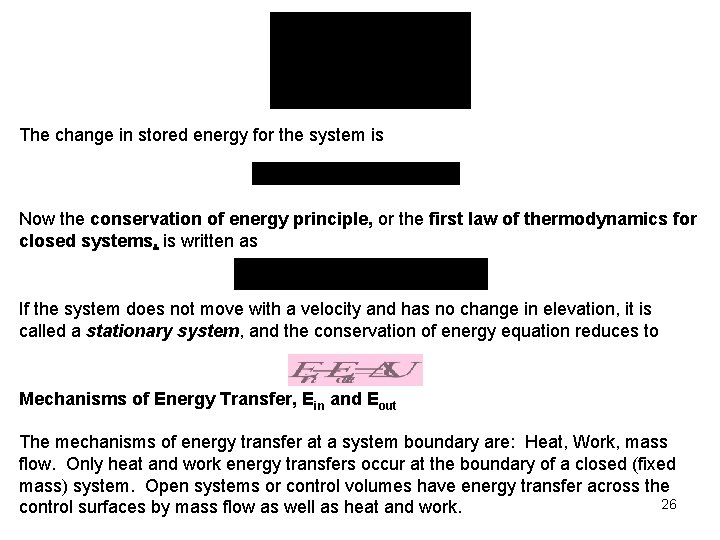 The change in stored energy for the system is Now the conservation of energy