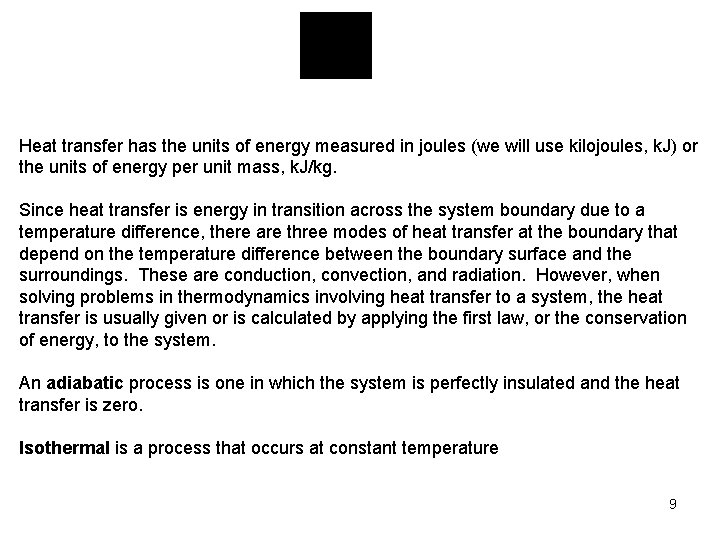 Heat transfer has the units of energy measured in joules (we will use kilojoules,