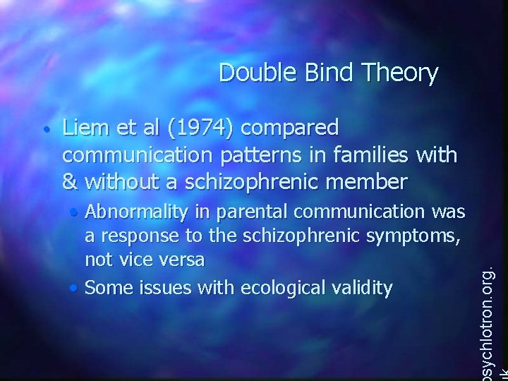 Double Bind Theory Liem et al (1974) compared communication patterns in families with &