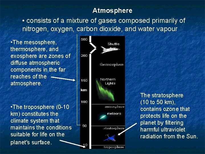 Atmosphere • consists of a mixture of gases composed primarily of nitrogen, oxygen, carbon