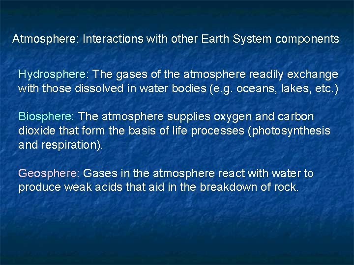 Atmosphere: Interactions with other Earth System components Hydrosphere: The gases of the atmosphere readily