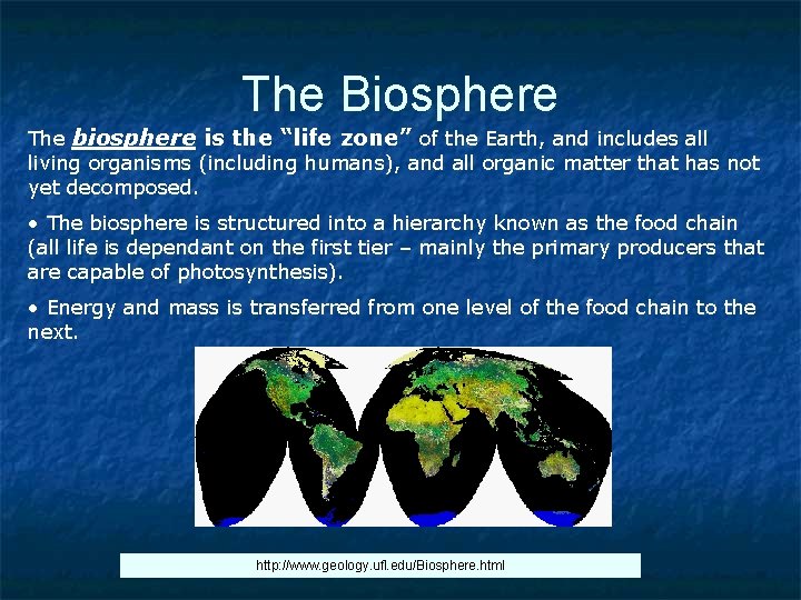 The Biosphere The biosphere is the “life zone” of the Earth, and includes all