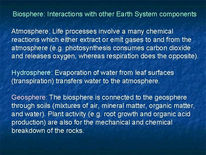 Biosphere: Interactions with other Earth System components Atmosphere: Life processes involve a many chemical