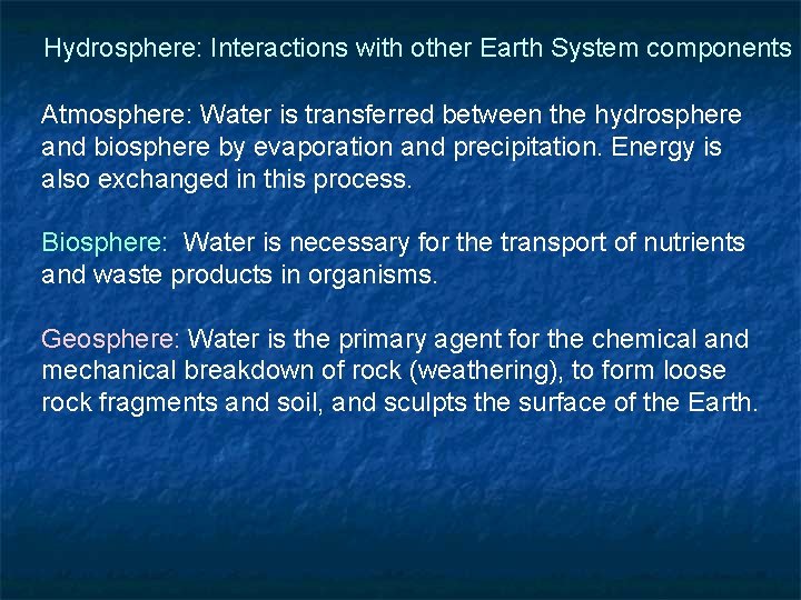 Hydrosphere: Interactions with other Earth System components Atmosphere: Water is transferred between the hydrosphere