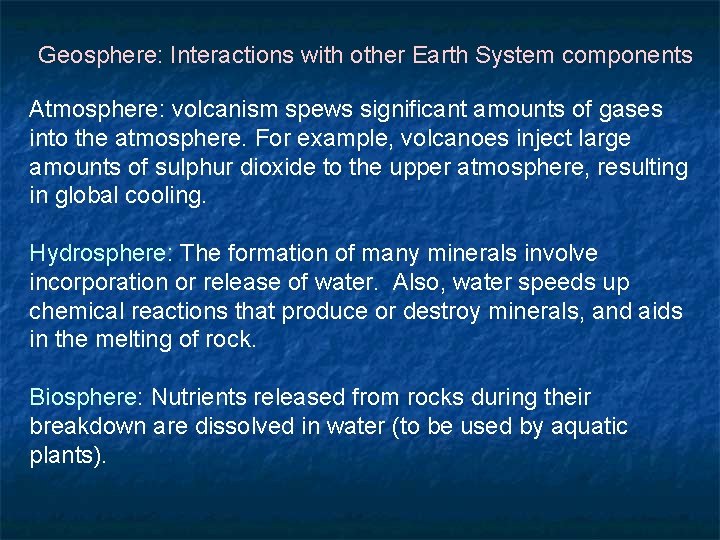 Geosphere: Interactions with other Earth System components Atmosphere: volcanism spews significant amounts of gases