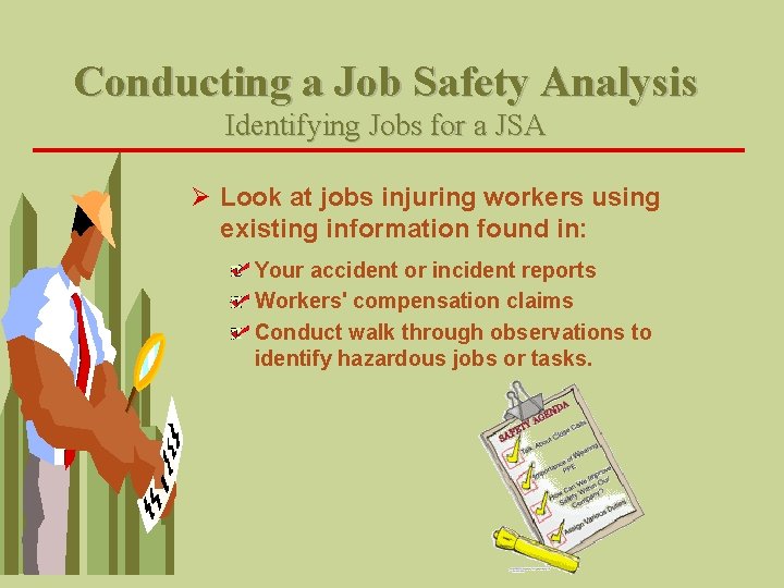 Conducting a Job Safety Analysis Identifying Jobs for a JSA Ø Look at jobs