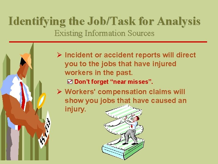Identifying the Job/Task for Analysis Existing Information Sources Ø Incident or accident reports will